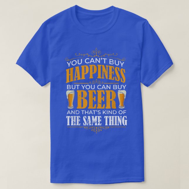 Camiseta Você Não Pode Comprar Felicidade Mas Pode Comprar  (Frente do Design)