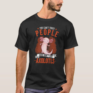 Camiseta Você Não Pode Confiar em Pessoas que Não Gostam de