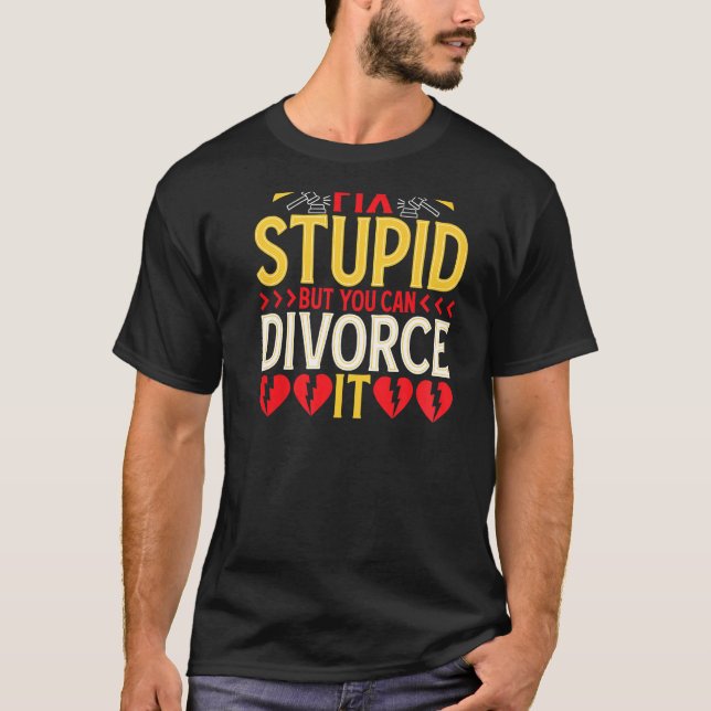 Camiseta Você não pode consertar o estúpido, mas você pode  (Frente)
