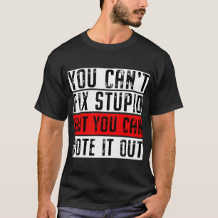 Camiseta Você não pode consertar o estúpido, mas você pode