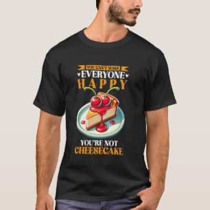 Camiseta Você Não Pode Deixar Todo Mundo Feliz, Você Não É