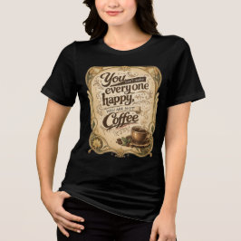 Camiseta Você Não Pode Deixar Todos Felizes - Café