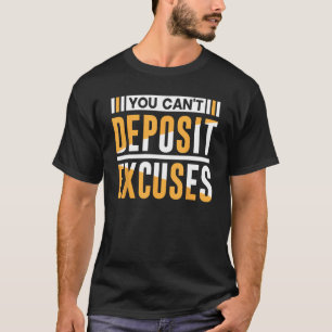 Camiseta Você não pode depositar desculpas para a motivação