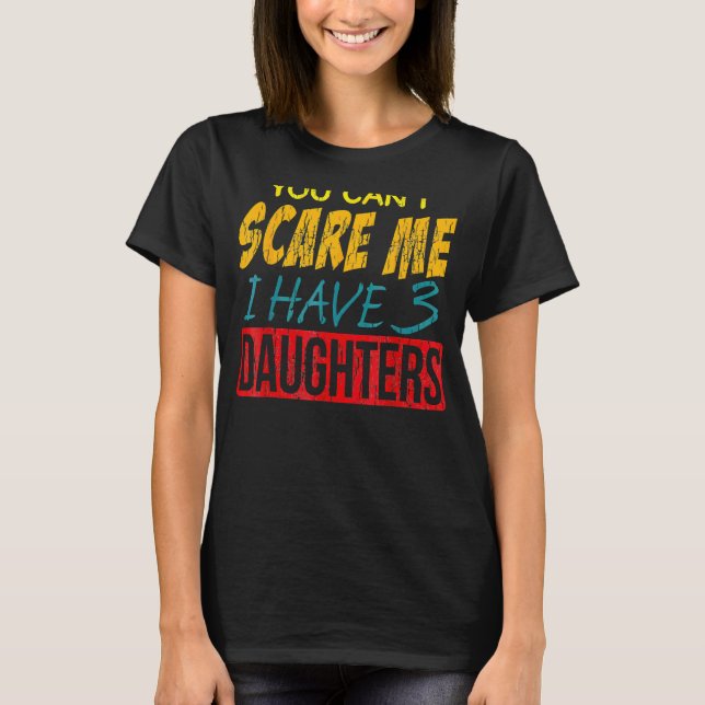 Camiseta Você não pode e eu tenho três filhas melhores Git  (Frente)