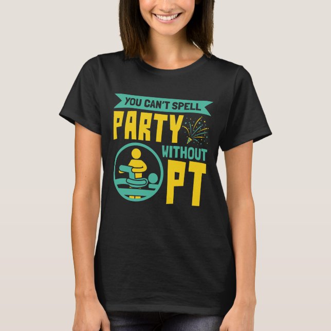 Camiseta Você não pode fazer a festa sem Terapia Física PT (Frente)