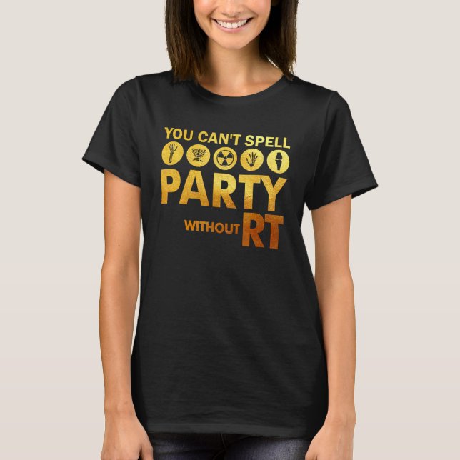 Camiseta Você não pode fazer festa sem RT radiology Tech El (Frente)