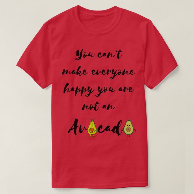 Camiseta Você não pode fazer todo mundo feliz que você não  (Frente do Design)