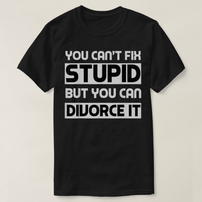 Camiseta Você não pode Fi-lo Divorciar Divórcio Engraçado (Frente do Design)