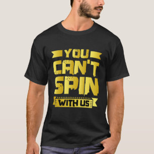 Camiseta Você não pode girar conosco