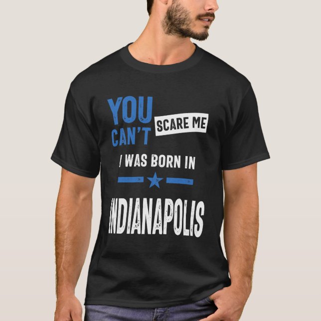 Camiseta Você não pode me assustar Eu estava Nascer em Indi (Frente)