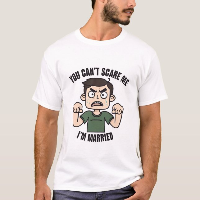 Camiseta Você não pode me assustar, eu sou casado (Frente)