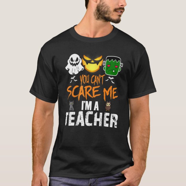 Camiseta Você não pode me assustar Eu sou professor Hallowe (Frente)