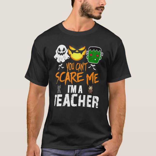 Camiseta Você não pode me assustar Eu sou professor Hallowe (Frente)