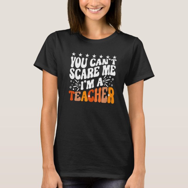Camiseta Você não pode me assustar Eu sou um professor de e (Frente)