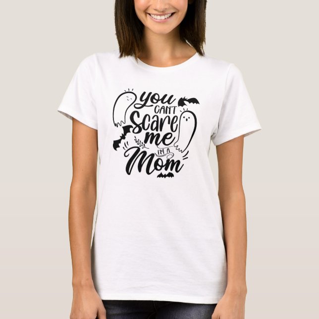 Camiseta Você não pode me assustar, eu sou uma mãe (Frente)