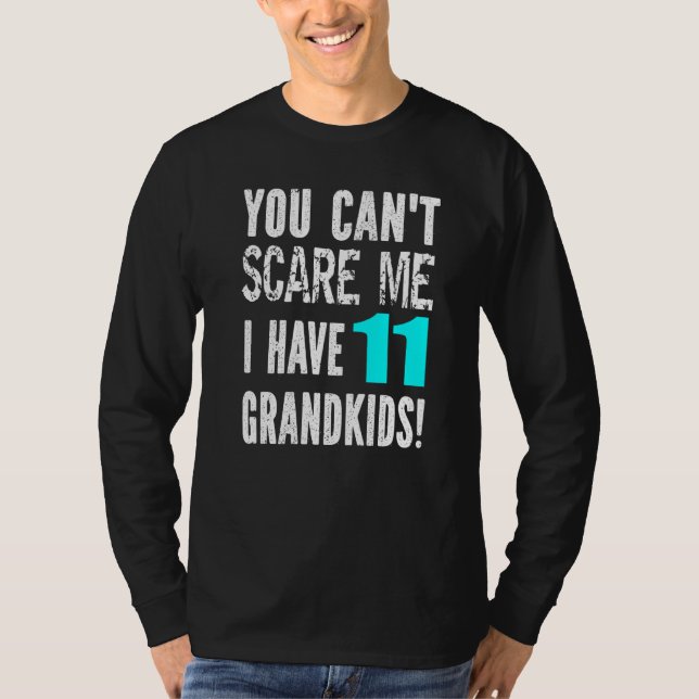Camiseta Você Não Pode Me Assustar Eu Tenho 11 Netos Dia do (Frente)
