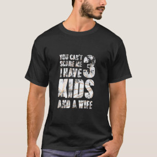 Camiseta Você Não Pode Me Assustar Eu Tenho 3 Filhos E Uma 