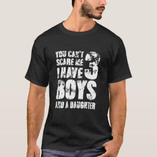 Camiseta Você não pode me assustar Eu tenho 3 meninos e uma