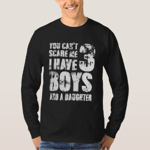 Camiseta Você não pode me assustar Eu tenho 3 meninos e uma