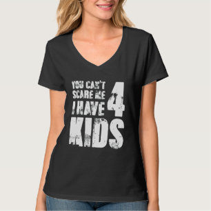 Camiseta Você não pode me assustar Eu tenho 4 crianças Mamã