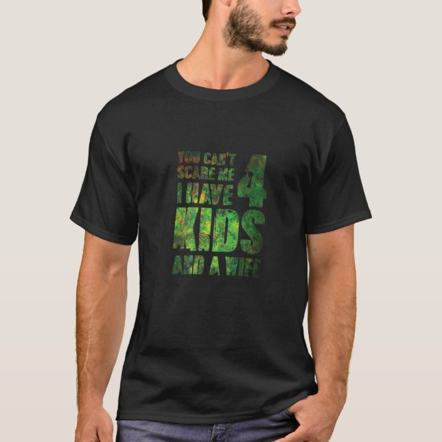 Camiseta Você Não Pode Me Assustar Eu Tenho 4 Filhos E Uma  (Frente)