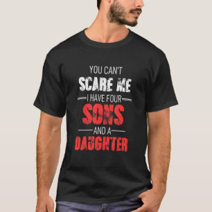 Camiseta Você não pode me assustar Eu tenho 4 filhos e uma 