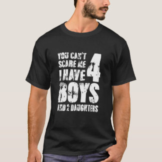 Camiseta Você não pode me assustar Eu tenho 4 meninos e 2 f
