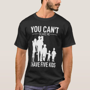 Camiseta Você não pode me assustar Eu tenho 5 crianças Mãe
