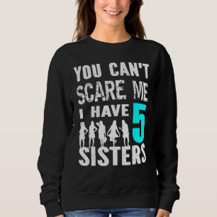 Camiseta Você Não Pode Me Assustar Eu Tenho 5 Irmãs Irmãos