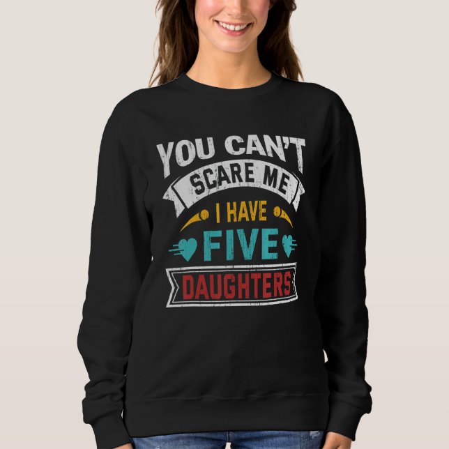 Camiseta Você não pode me assustar Eu tenho cinco filhas D  (Frente)