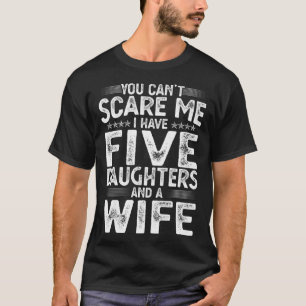 Camiseta Você não pode me assustar Eu tenho cinco filhas do