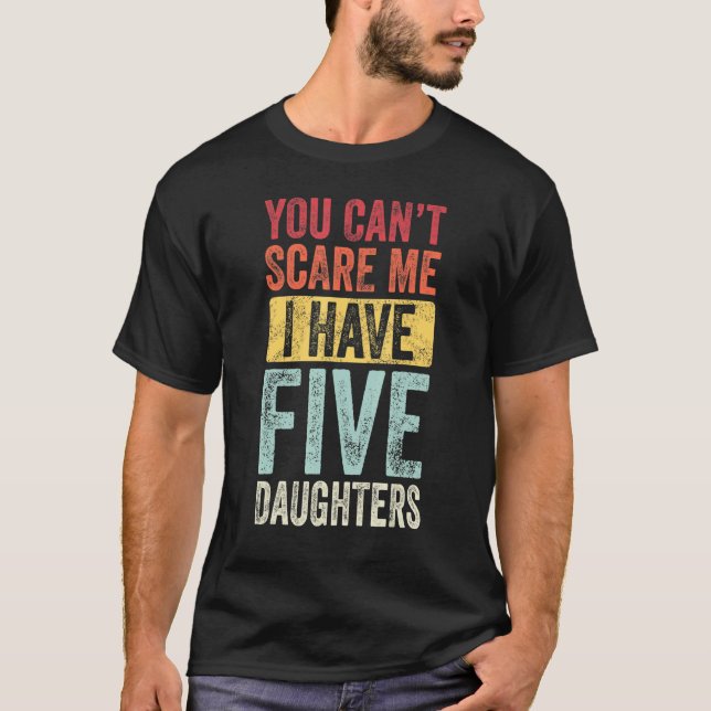 Camiseta Você não pode me assustar Eu tenho cinco filhas Vi (Frente)