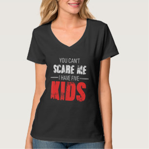 Camiseta Você Não Pode Me Assustar Eu Tenho Cinco Filhos