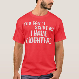 Camiseta Você não pode me assustar Eu tenho Dia de os pais 