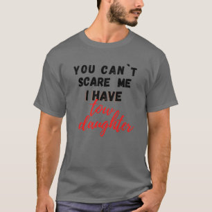Camiseta Você não pode me assustar Eu tenho duas filhas, 