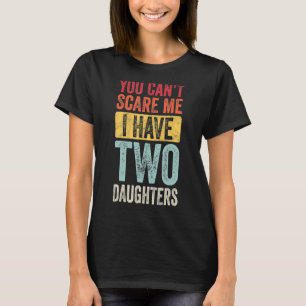 Camiseta Você não pode me assustar Eu tenho duas filhas com