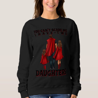 Camiseta Você Não Pode Me Assustar Eu Tenho Duas Filhas Dia