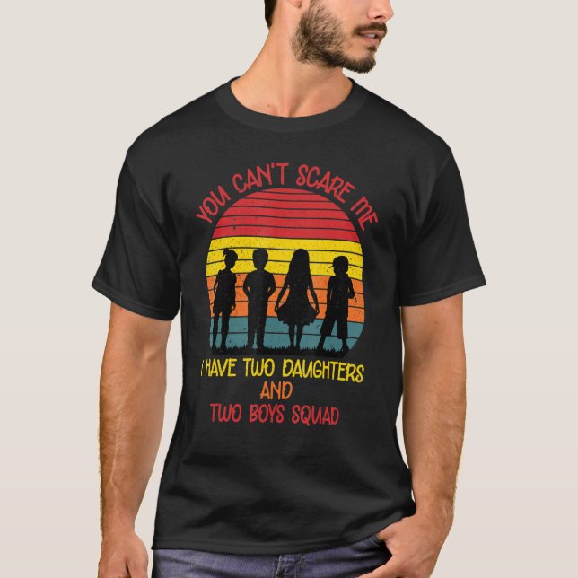Camiseta Você Não Pode Me Assustar Eu Tenho Duas Filhas Doi (Frente)