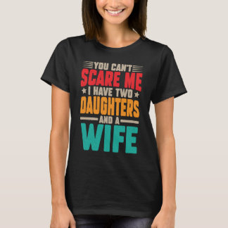 Camiseta Você não pode me assustar, eu tenho duas filhas e