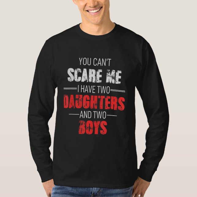 Camiseta Você não pode me assustar Eu tenho duas filhas e d (Frente)