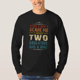 Camiseta Você Não Pode Me Assustar Eu Tenho Duas Filhas E U