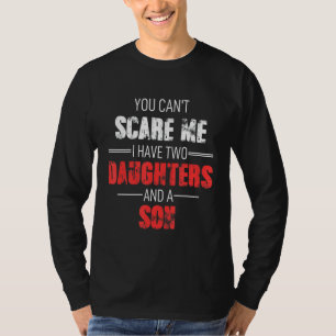Camiseta Você não pode me assustar Eu tenho duas filhas e u
