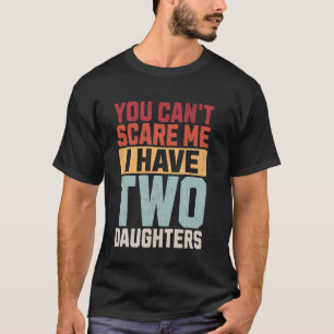 Camiseta Você não pode me assustar Eu tenho duas filhas Leg