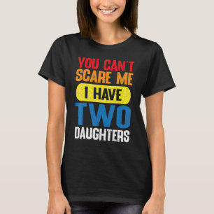 Camiseta Você não pode me assustar Eu tenho duas filhas par