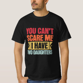 Camiseta Você Não Pode Me Assustar Eu Tenho Duas Filhas par