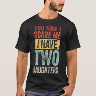 Camiseta Você Não Pode Me Assustar Eu Tenho Duas Filhas Ret