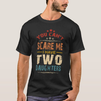 Camiseta Você Não Pode Me Assustar Eu Tenho Duas Filhas Ret