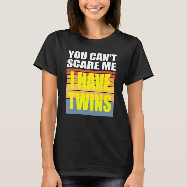 Camiseta Você Não Pode Me Assustar Eu Tenho Gêmeos (Frente)