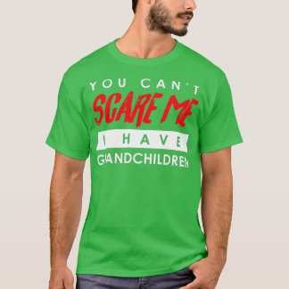 Camiseta Você não pode me assustar Eu tenho netos no Dia da