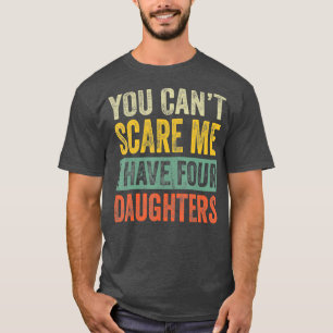 Camiseta Você Não Pode Me Assustar Eu Tenho Quatro Filhas